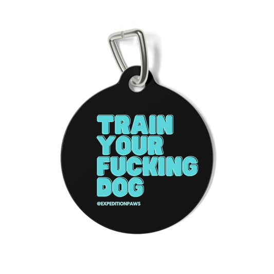 Train Your Fucking Dog - Explicit Collar Tag