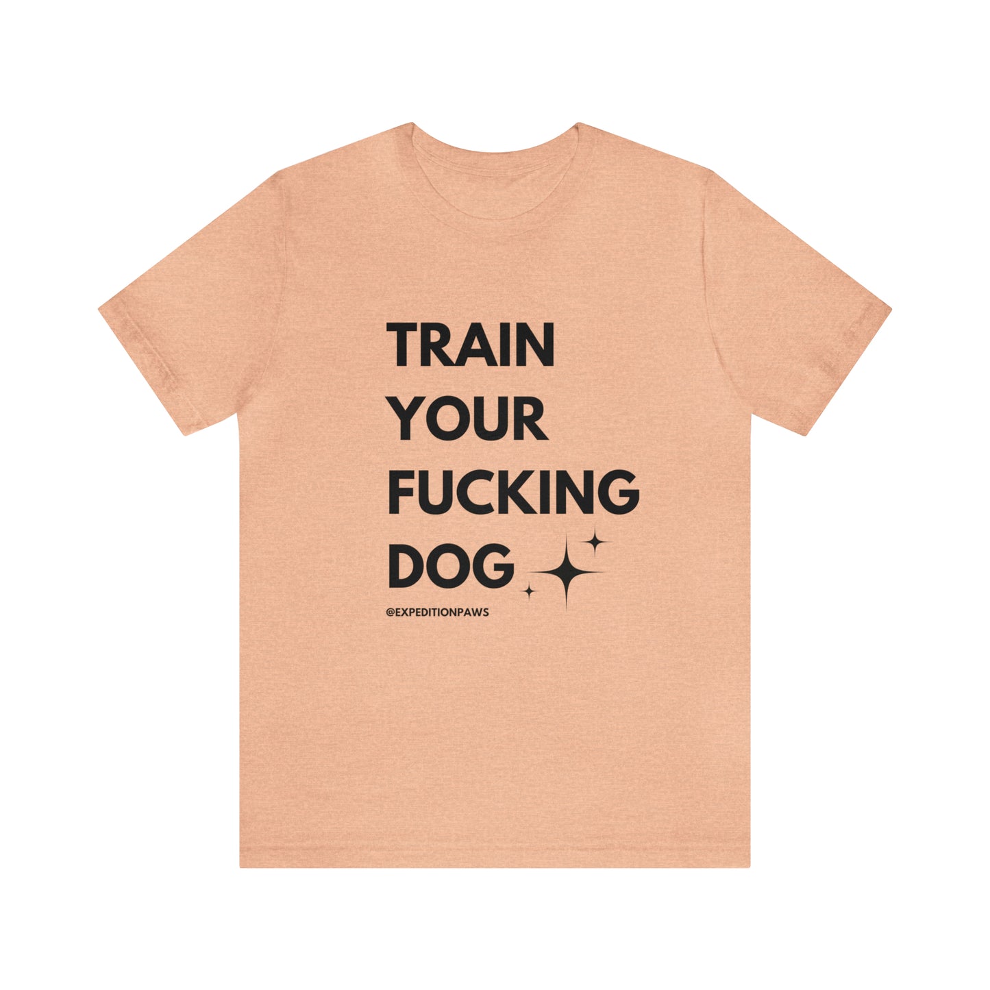 Train Your Fucking Dog - Explicit Tee