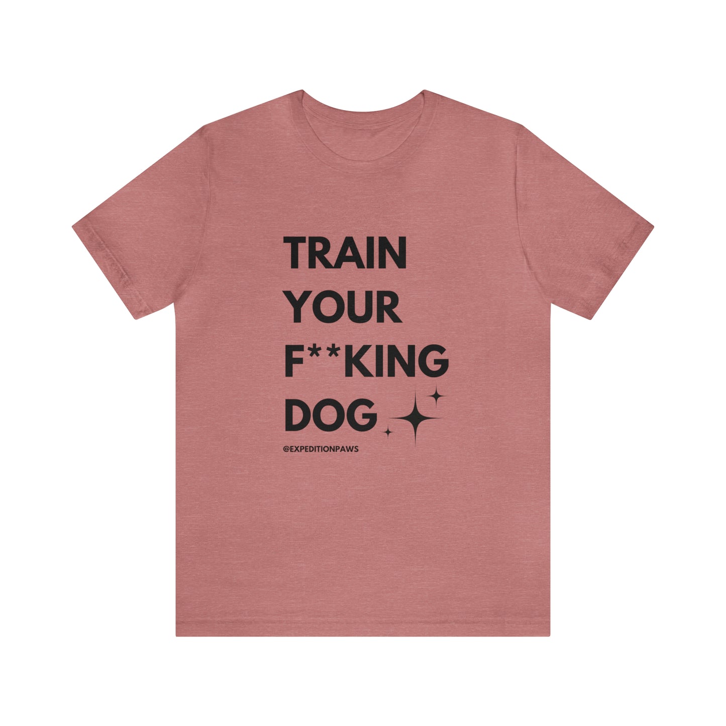 Train Your F**king Dog Tee
