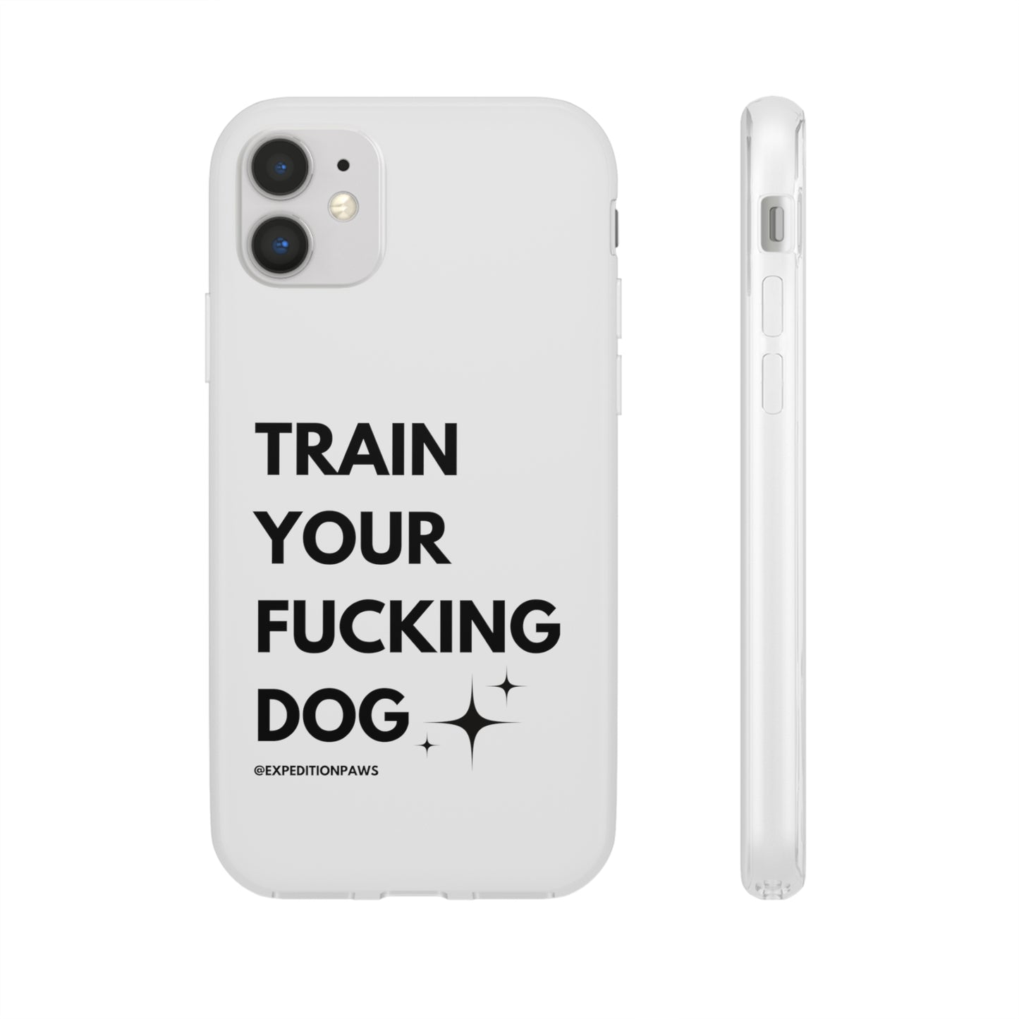 Train Your Fucking Dog - Explicit Flexi Phone Case