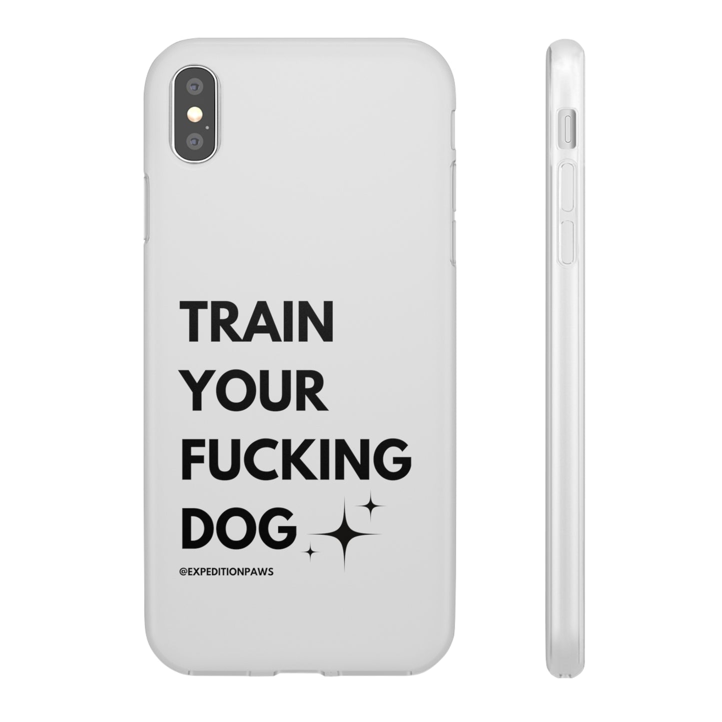 Train Your Fucking Dog - Explicit Flexi Phone Case