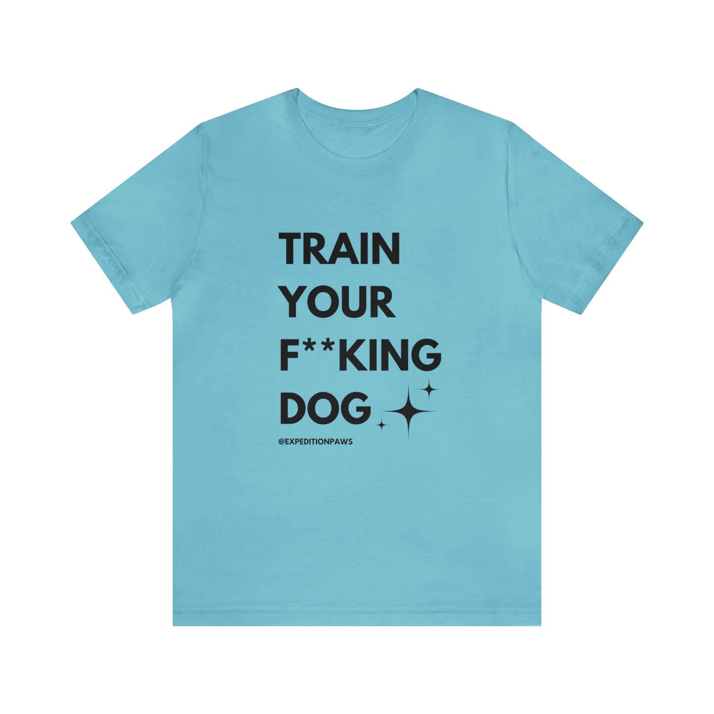Train Your F**king Dog Tee