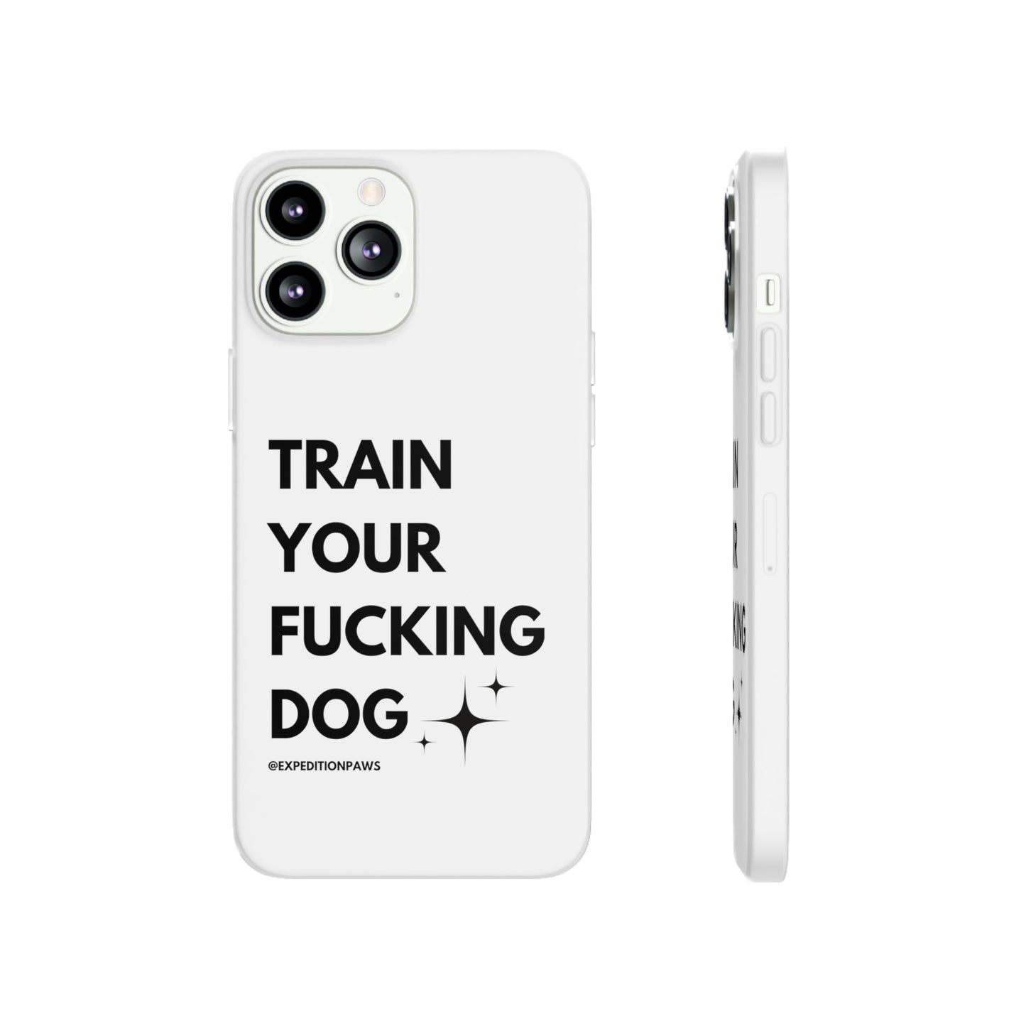 Train Your Fucking Dog - Explicit Flexi Phone Case