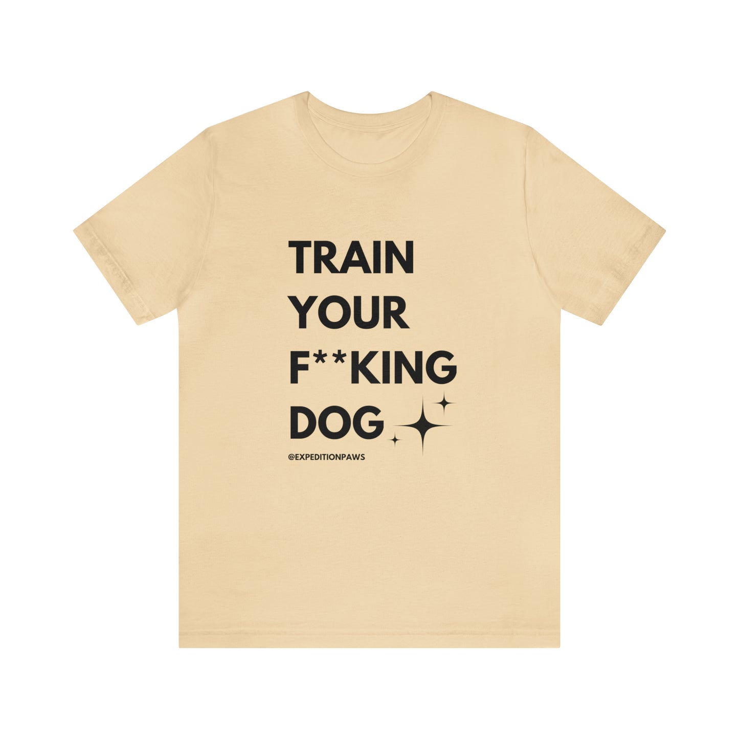 Train Your F**king Dog Tee