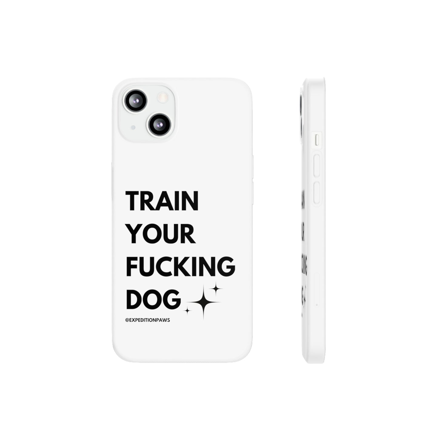 Train Your Fucking Dog - Explicit Flexi Phone Case