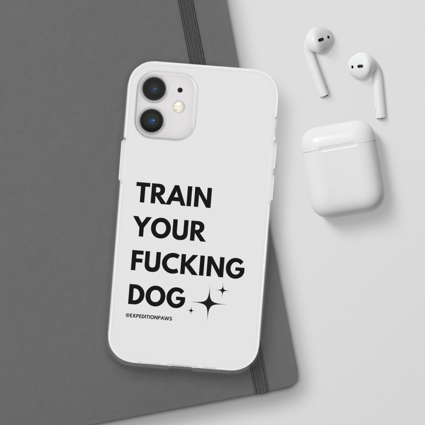 Train Your Fucking Dog - Explicit Flexi Phone Case