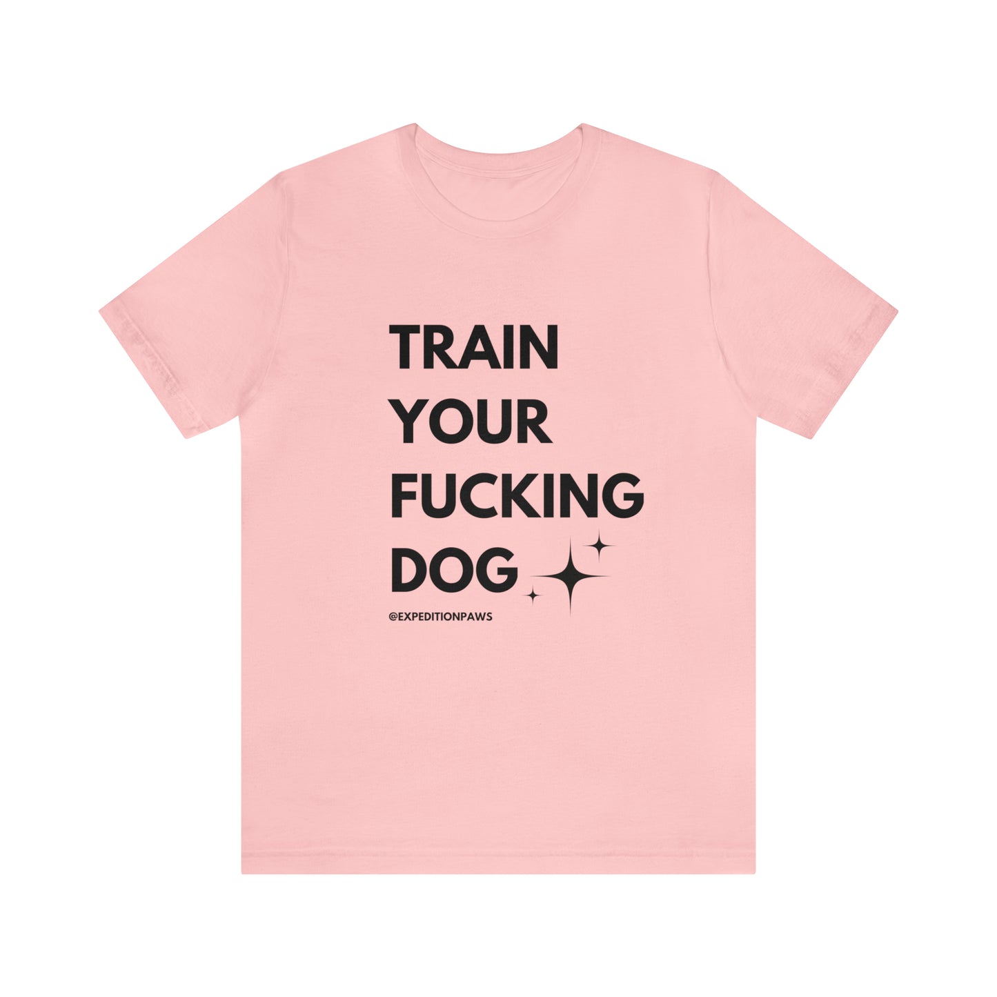 Train Your Fucking Dog - Explicit Tee