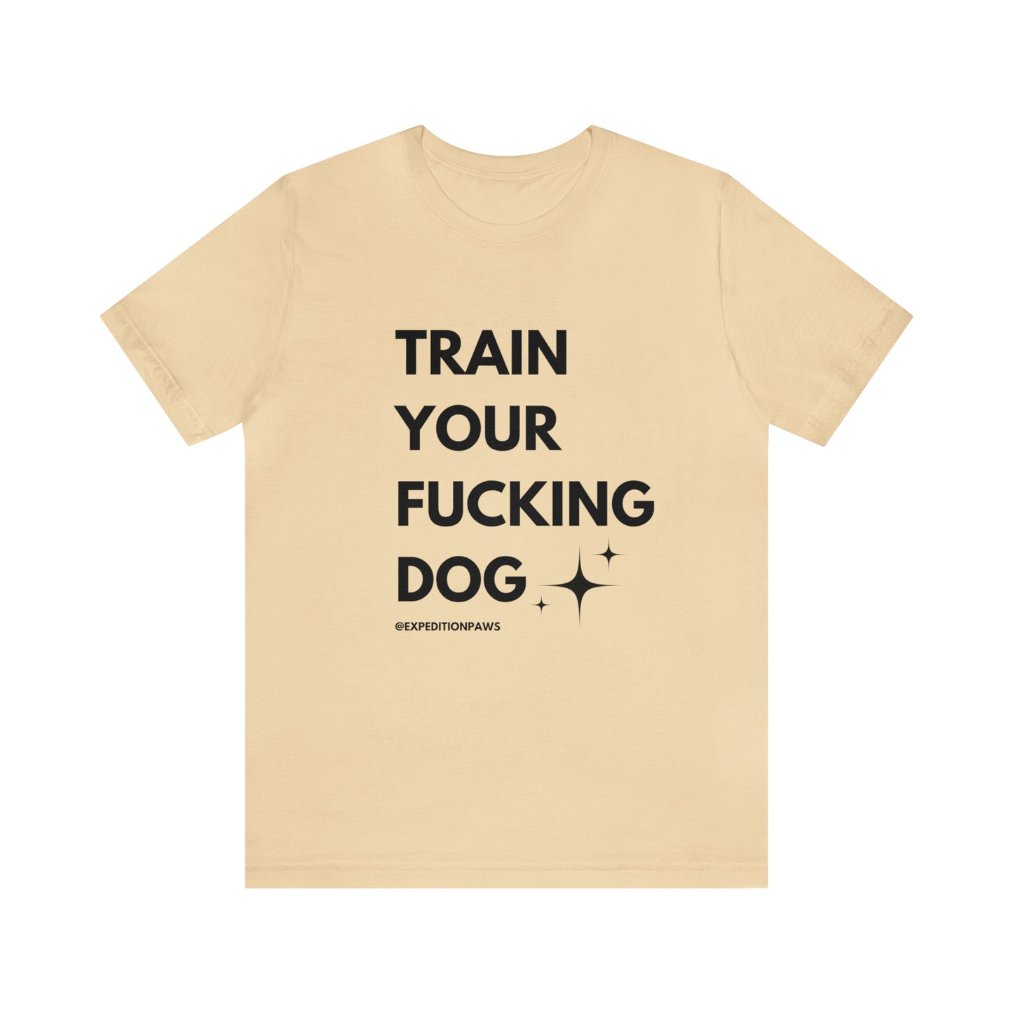 Train Your Fucking Dog - Explicit Tee