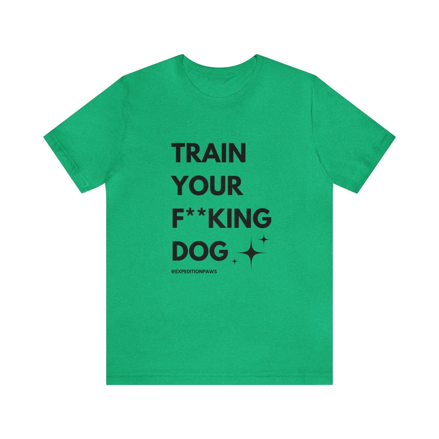 Train Your F**king Dog Tee