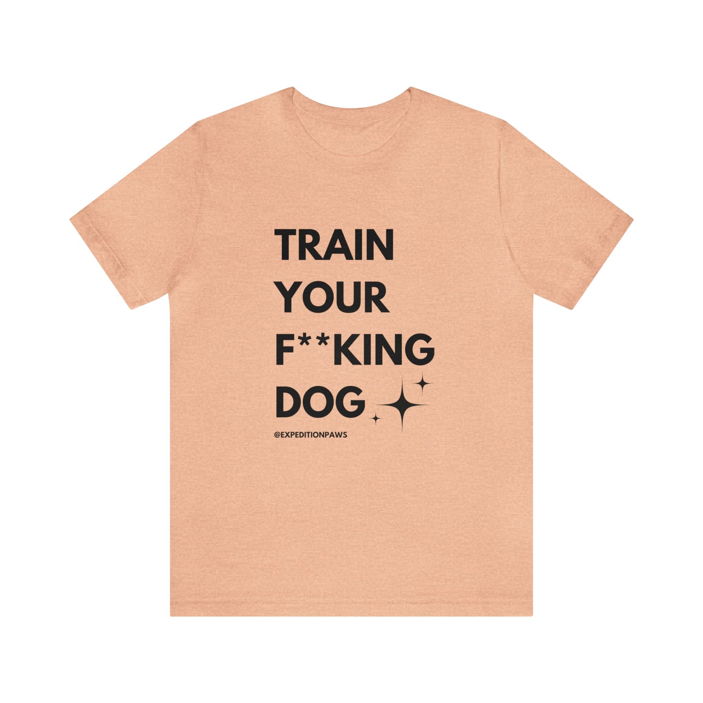 Train Your F**king Dog Tee