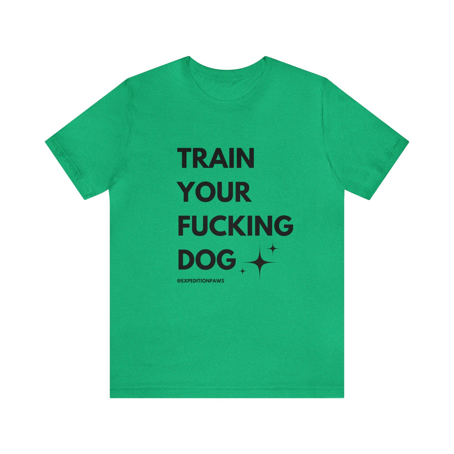 Train Your Fucking Dog - Explicit Tee
