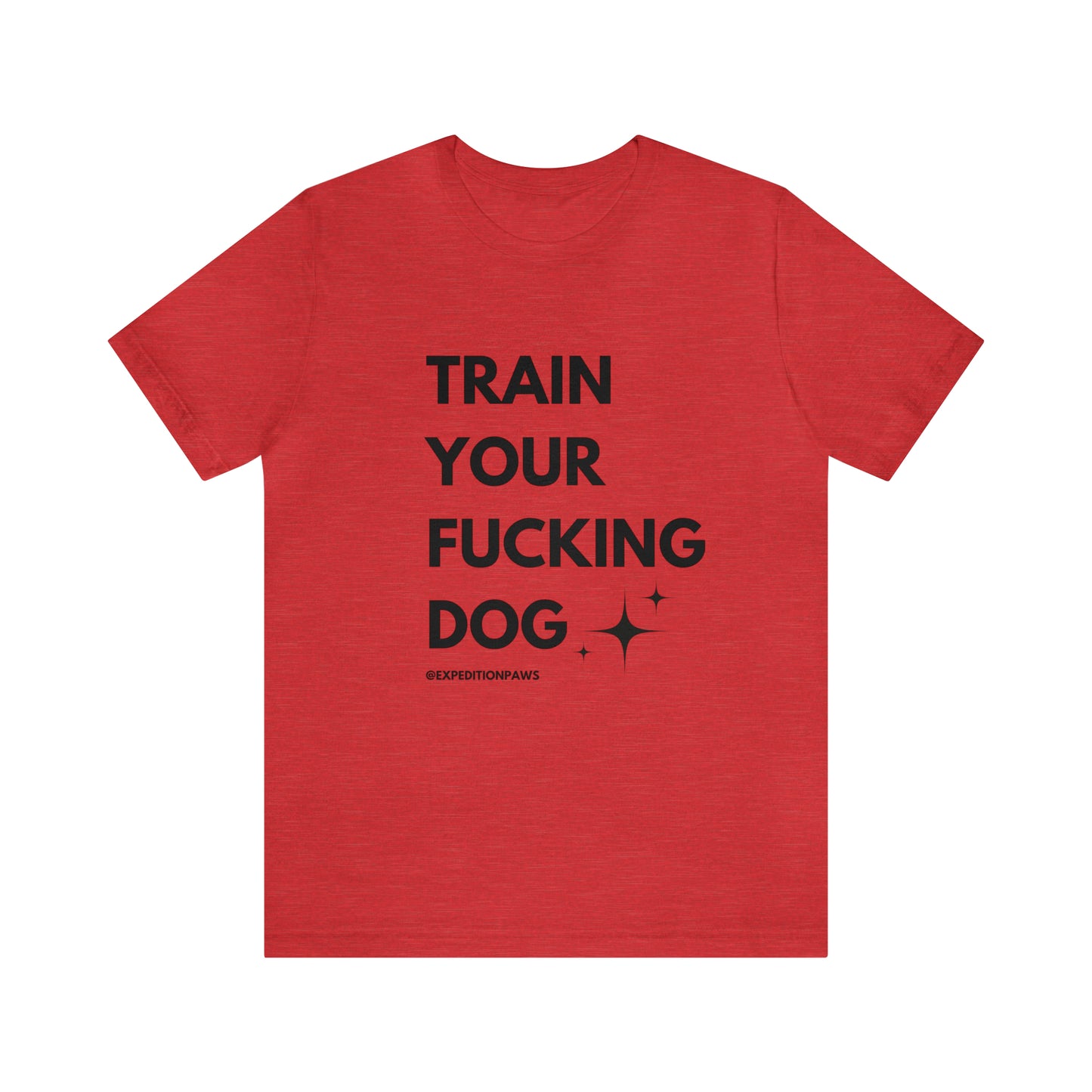 Train Your Fucking Dog - Explicit Tee