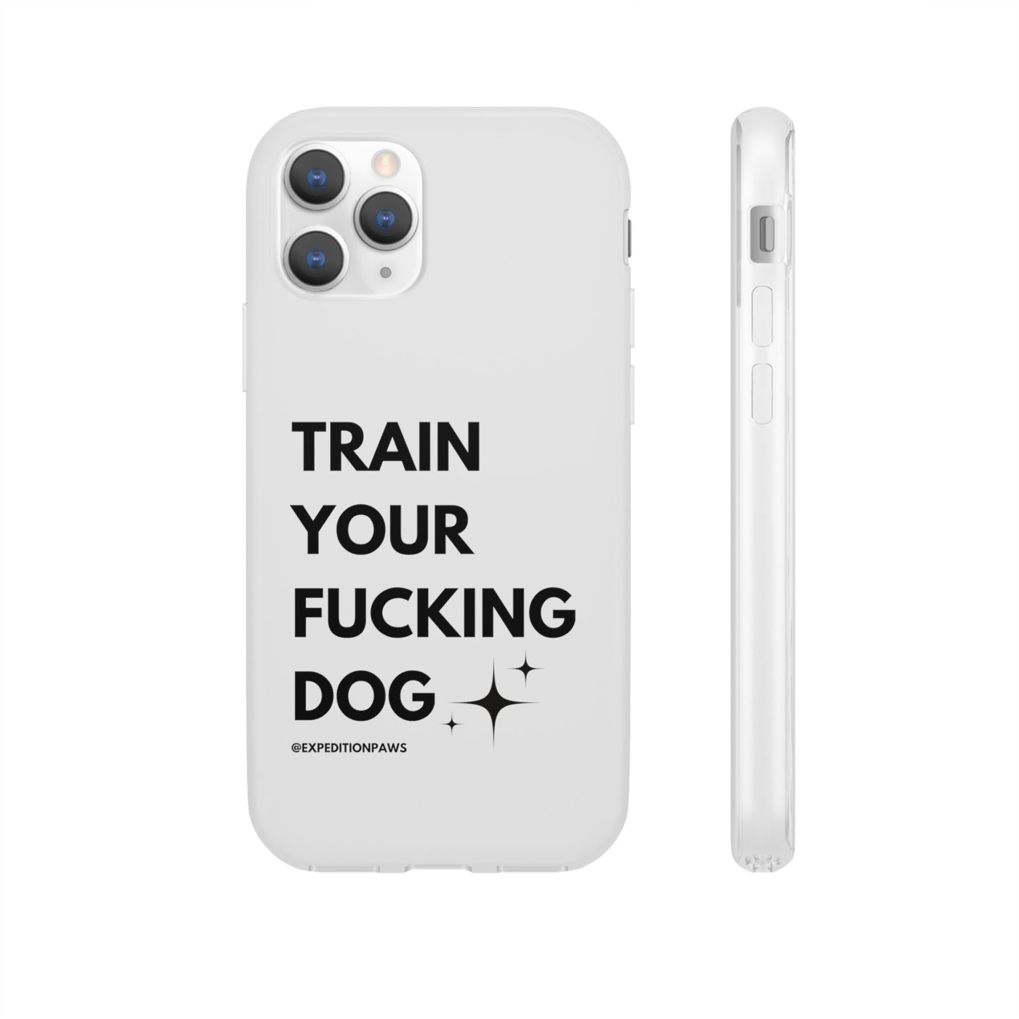 Train Your Fucking Dog - Explicit Flexi Phone Case