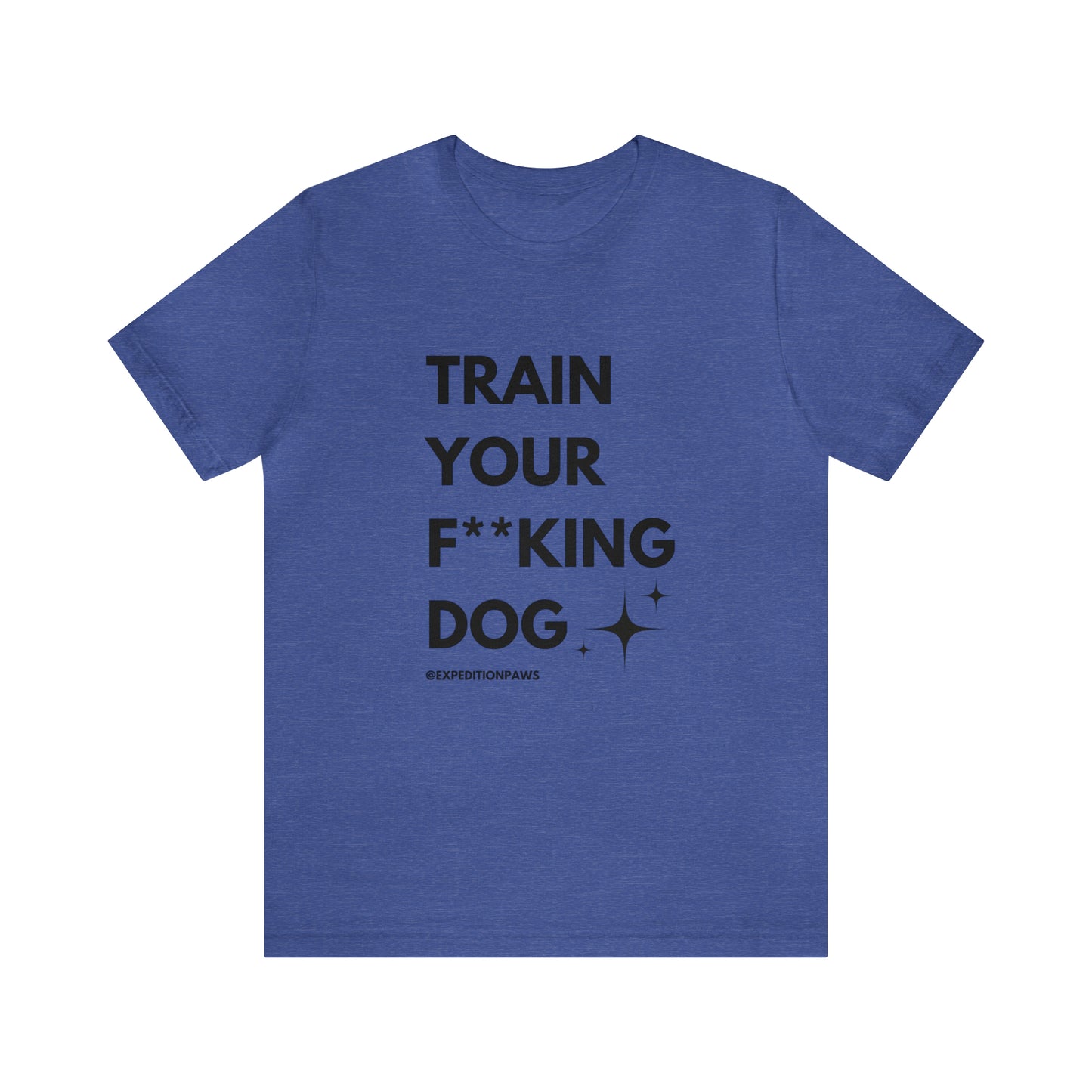 Train Your F**king Dog Tee