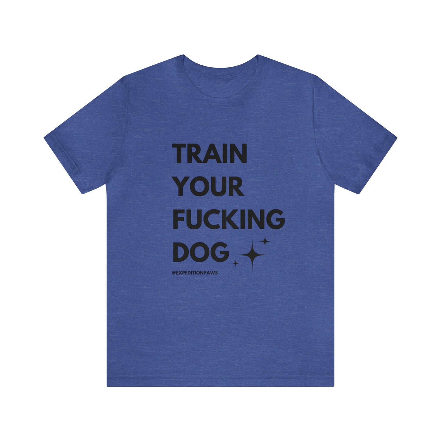 Train Your Fucking Dog - Explicit Tee
