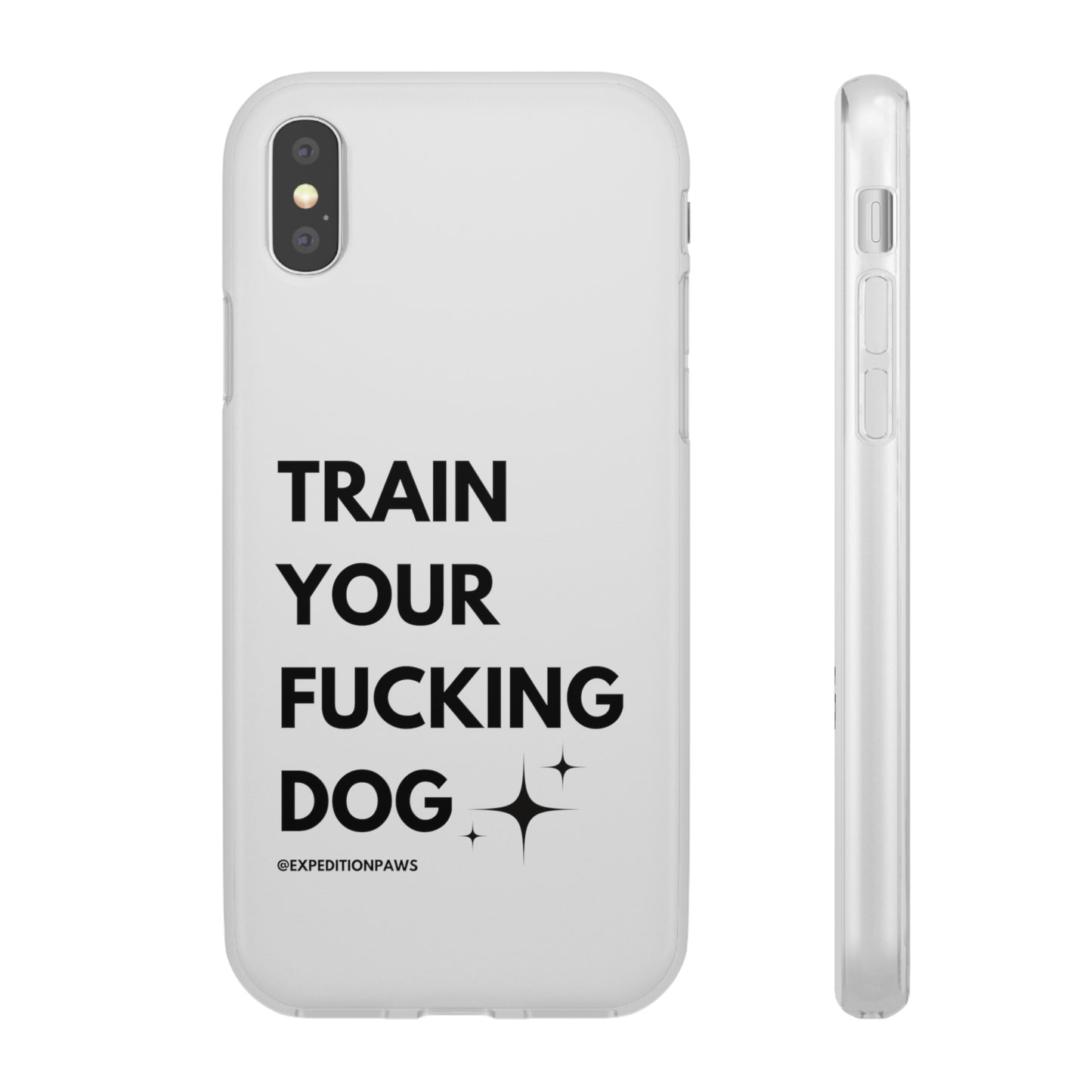 Train Your Fucking Dog - Explicit Flexi Phone Case