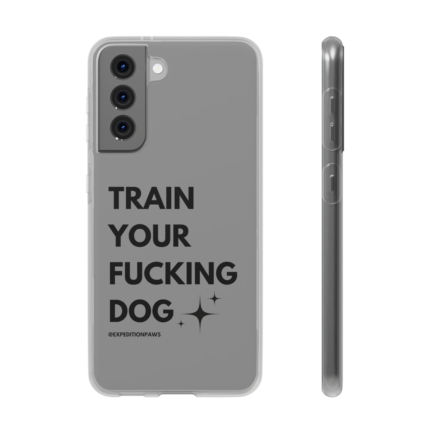 Train Your Fucking Dog - Explicit Flexi Phone Case