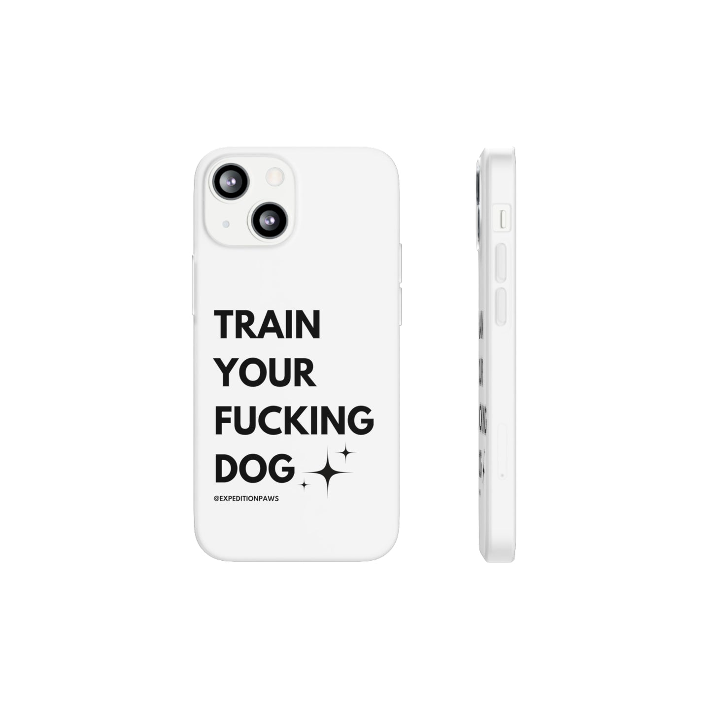 Train Your Fucking Dog - Explicit Flexi Phone Case