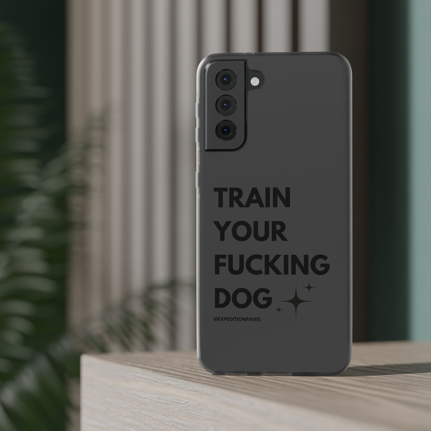 Train Your Fucking Dog - Explicit Flexi Phone Case