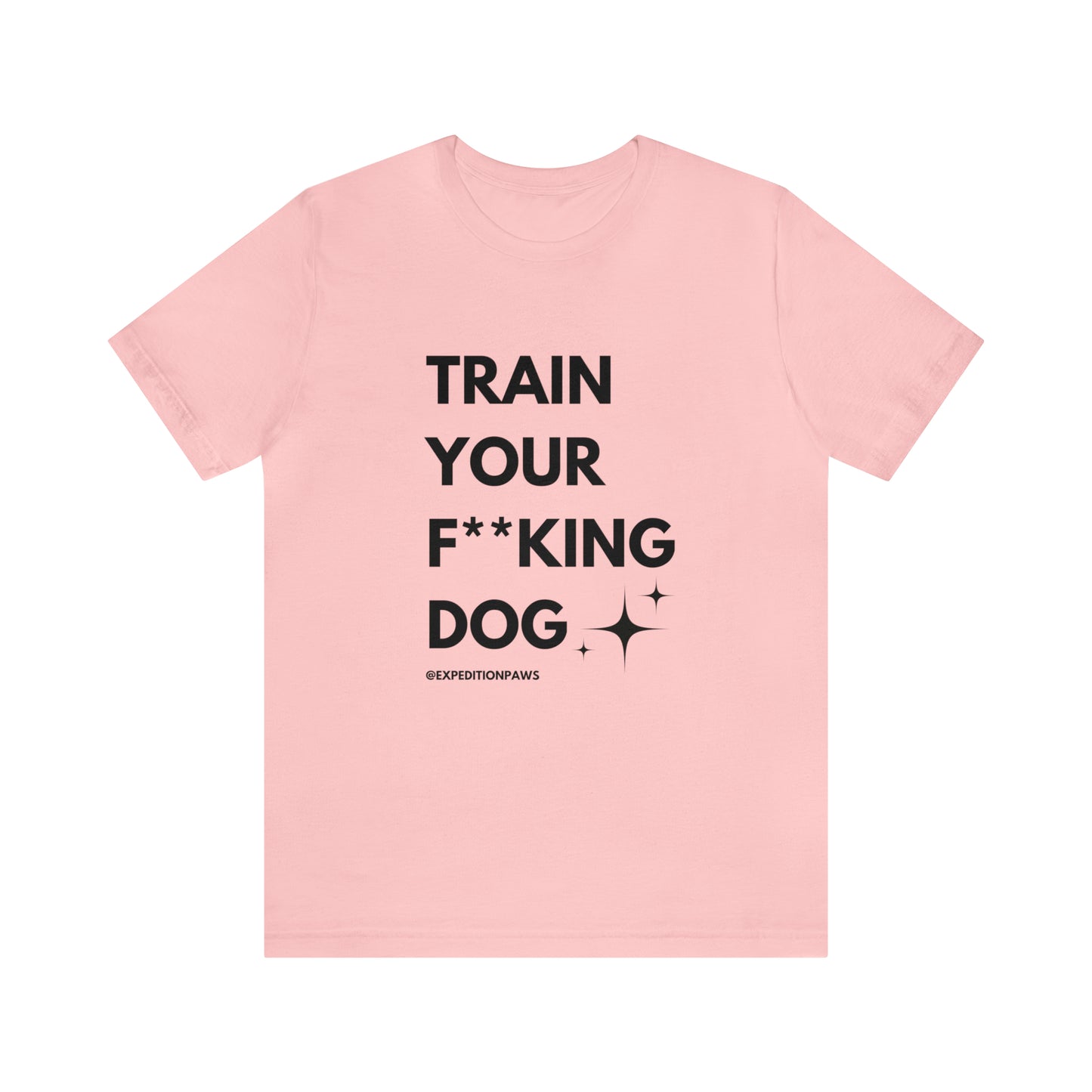Train Your F**king Dog Tee